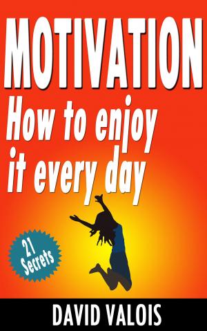 Cover of the book Motivation. How To Enjoy It Every Day by Tim Richardson