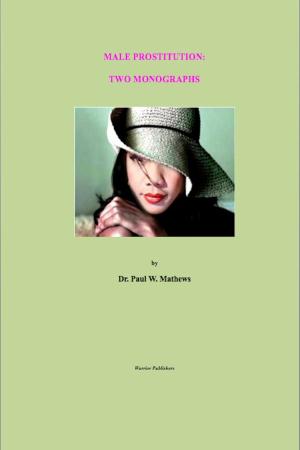 Cover of the book Male Prostitution: Two Monographs by Paul Mathews