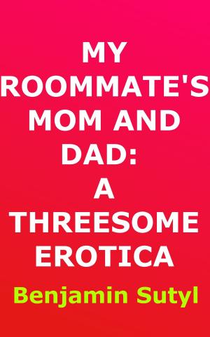 Cover of My Roommate’s Mom and Dad: A Threesome Erotica
