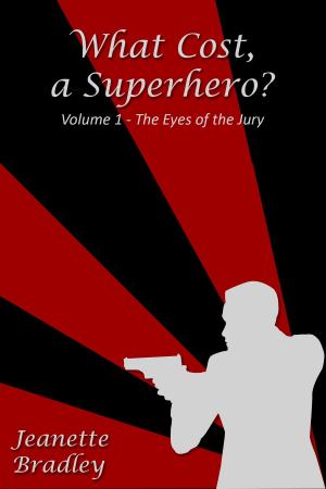 Book cover of What Cost, a Superhero? Episode 1: The Eyes of the Jury