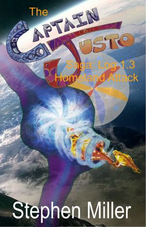 Cover of the book Captain Justo Saga, Captain Justo From the Planet Is Log 1.3: Homeland Attack by R. Stachowiak