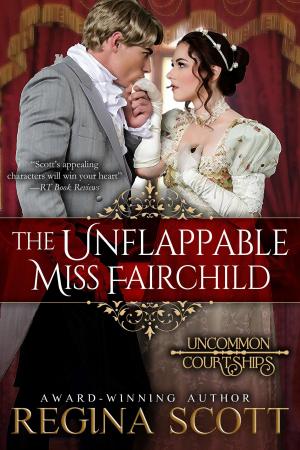 Cover of the book The Unflappable Miss Fairchild by Regina Scott