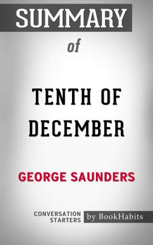 Cover of the book Summary of Tenth of December: Stories by George Saunders | Conversation Starters by Book Habits