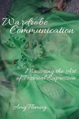 Cover of the book Wardrobe Communication: Mastering the Art of Personal Expression by Aphrodite Charm