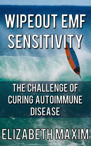 Book cover of Wipeout EMF Sensitivity: The Challenge of Curing Autoimmune Disease