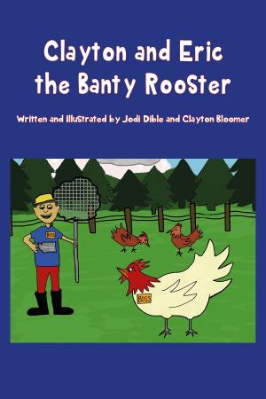 Cover of the book Clayton and Eric the Banty Rooster by Tonya Alexandra
