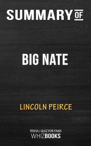 Cover of the book Summary of Big Nate: A Novel by Lincoln Peirce | Trivia/Quiz for Fans by Whiz Books