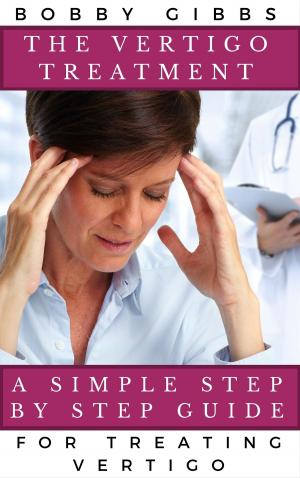 Book cover of The Vertigo Treatment: A Simple Step By Step Guide For Treating Vertigo