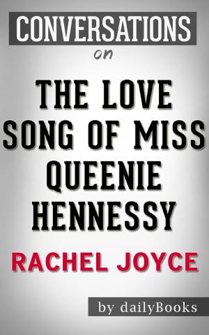 Cover of the book The Love Song of Miss Queenie Hennessy: A Novel by Rachel Joyce | Conversation Starters by Paul Adams