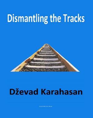 Cover of the book Dismantling the Tracks by Marija Fekete Sullivan