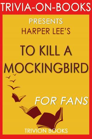 Book cover of To Kill a Mockingbird: A Novel by Harper Lee (Trivia-On-Books)
