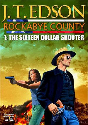 Cover of the book Rockabye County 1: The Sixteen-Dollar Shooter by Len Levinson