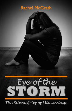 Book cover of Eye of the Storm: The Silent Grief of Miscarriage