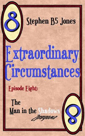 Cover of Extraordinary Circumstances 8: The Man in the Shadows