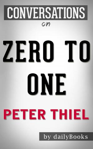Book cover of Zero to One: by Peter Thiel | Conversation Starters