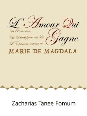 Cover of L’Amour Qui Gagne: La Rescousse, le Développement et l’Épanouissement de Marie de Magdala