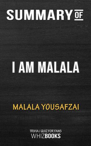Cover of the book Summary of I Am Malala by Malala Yousafzai | Trivia/Quiz for Fans by Paul Adams
