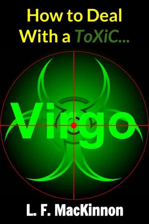 Cover of the book How To Deal With A Toxic Virgo by Lorna MacKinnon