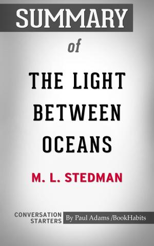 Book cover of Summary of The Light Between Oceans: A Novel by M.L. Stedman | Conversation Starters