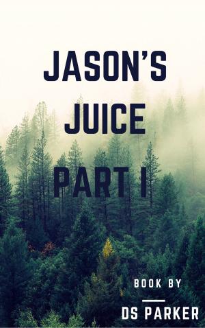Cover of the book Jason's Juice Part 1 by Deepak Sharma
