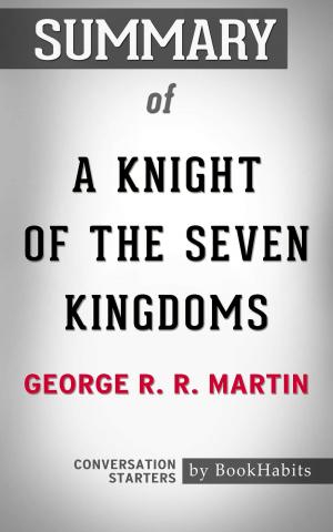 Book cover of Summary of A Knight of the Seven Kingdoms: A Novel By George R. R. Martin | Conversation Starters