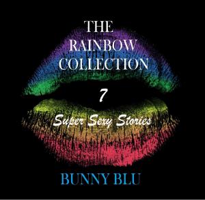 Cover of The Rainbow Collection: 7 Super Sexy Stories