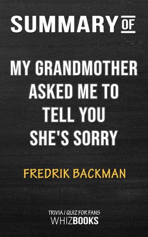 Cover of the book Summary of My Grandmother Asked Me to Tell You She's Sorry by Fredrik Backman | Trivia/Quiz for Fans by Érasme, Alcide Bonneau
