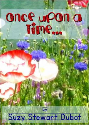 Cover of the book Once Upon a Time... by Suzy Stewart Dubot