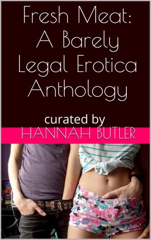 bigCover of the book Fresh Meat: A Barely Legal Erotica Anthology by 