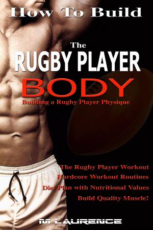 Book cover of How To Build The Rugby Player Body