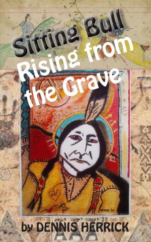 Cover of the book Sitting Bull Rising From the Grave by Elizabeth Adams