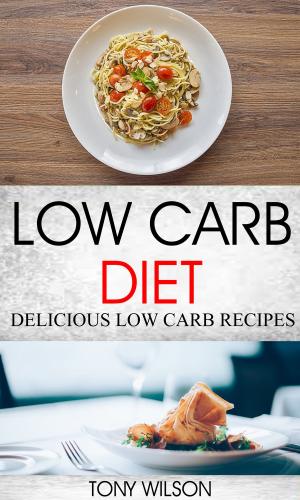 Book cover of Low Carb Diet: Delicious Low Carb Recipes