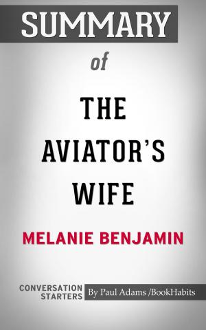 Cover of the book Summary of The Aviator's Wife: A Novel by Melanie Benjamin | Conversation Starters by Book Habits