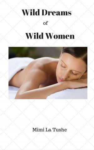 Cover of the book Wild Dreams Of Wild Women by Larry Harrington