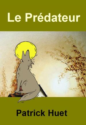 Cover of the book Le Prédateur by Patrick Huet
