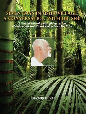 Cover of the book Seven Days in Usha Village: A Conversation with Dr. Sebi by Kimberly Miles