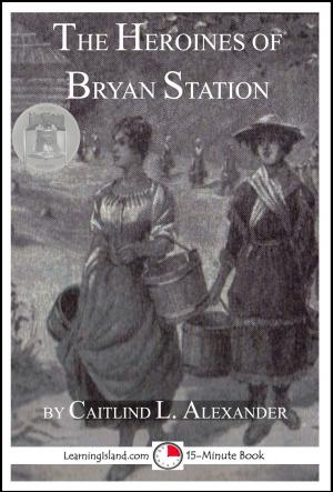 Cover of the book The Heroines of Bryan Station by Caitlind L. Alexander
