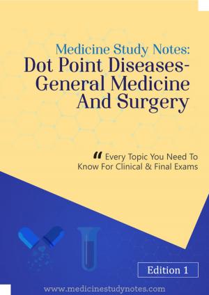 Cover of Medicine Study Notes: Dot Point Diseases- General Medicine and Surgery