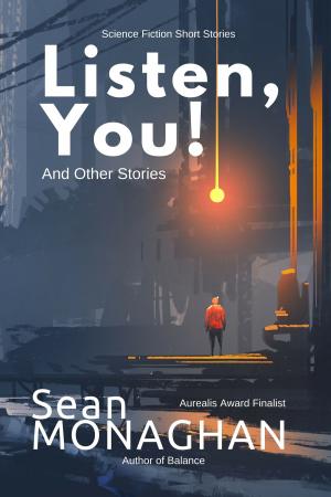 Cover of the book Listen, You! by Sean Monaghan