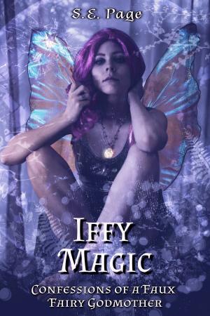 Cover of the book Iffy Magic: Confessions of a Faux Fairy Godmother by L P Simone