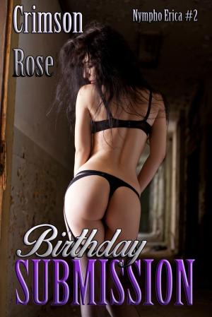Cover of the book Birthday Submission by Crimson Rose, Emily Sinclaire, Alexis Alexandra, Victoria Brynn