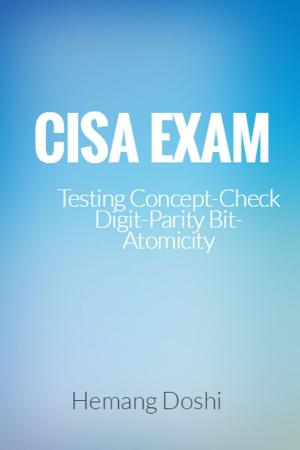 Cover of the book CISA EXAM-Testing Concept-Check Digit,Parity Bit & Atomicity by Hemang Doshi
