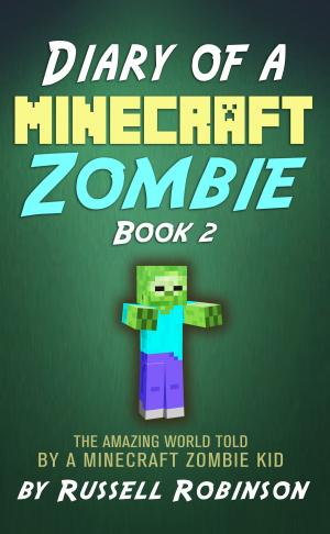 Cover of the book Diary of a Minecraft Zombie (Book 2): The Amazing Minecraft World Told by a Minecraft Zombie Kid by Carmen Webster Buxton