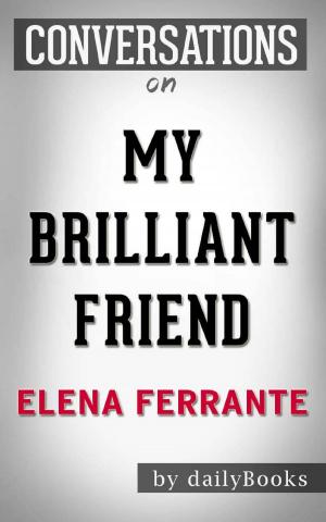 Cover of the book Conversation on My Brilliant Friend: A Novel by Elena Ferrante | Conversation Starters by Laurence Peters, Mike Peters