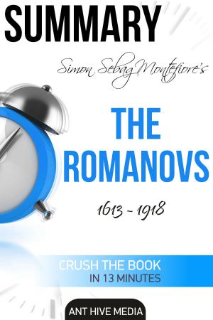 Cover of the book Simon Sebag Montefiore’s The Romanovs 1613: 1918 | Summary by Ant Hive Media