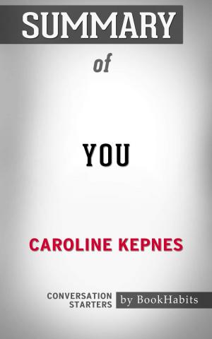 Cover of the book Summary of You: A Novel By Caroline Kepnes | Conversation Starters by Daily Books