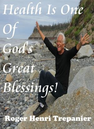 bigCover of the book Health Is One Of God's Great Blessings! by 