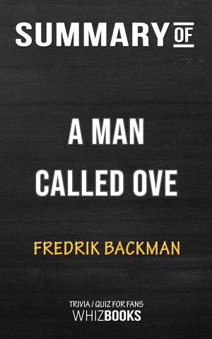 Cover of the book Summary of A Man Called Ove: A Novel by Frederick Backman | Trivia/Quiz for Fans by Paul Adams