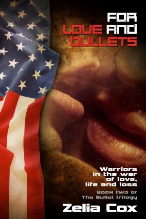 Cover of the book For Love And Bullets: Warriors in the war of love, life and loss by Kat Morrisey