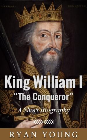Cover of the book King William I “The Conqueror”: A Short Biography by Erin DeLong